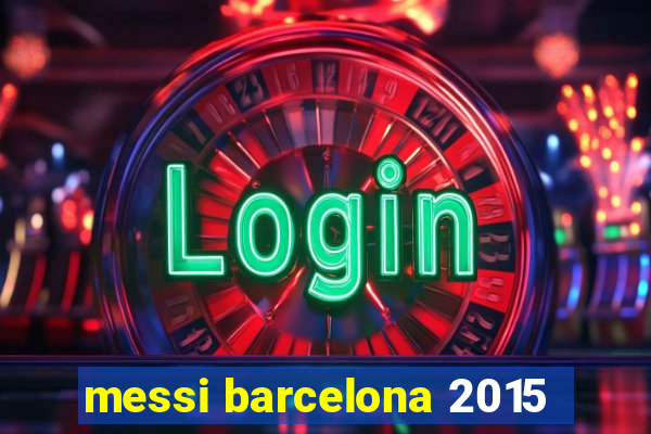 messi barcelona 2015